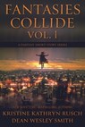 Fantasies Collide, Vol. 1 - Kristine Kathryn Rusch ; Dean Wesley Smith - 9798215699409