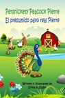 Persnickety Peacock Pierre - El presumido pavo real Pierre - Erika M Szabo - 9798215701812
