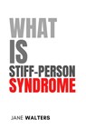 What Is Stiff-Person Syndrome? - Jane Walters - 9798215703137