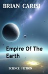 Empire Of The Earth: Science Fiction - Brian Carisi - 9798215719688