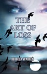 The Art Of Loss - Rebecca Warren - 9798215729151