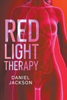 Red Light Therapy - Daniel Jackson - 9798215730454