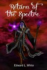 Return of the Spectre - Edward L. White - 9798215735626