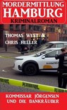Kommissar Jörgensen und die Bankräuber: Mordermittlung Hamburg Kriminalroman - Chris Heller ; Thomas West - 9798215735862