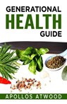 Generational Health Guide - Apollos Atwood - 9798215740187
