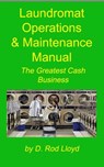 Laundromat Operations & Maintenance Manual - D. Rod Lloyd - 9798215740491