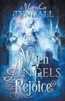 When Angels Rejoice - TYNDALL,  Marylu - 9798215745342
