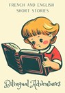 Bilingual Adventures: French and English Short Stories - Teakle - 9798215751671