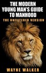 The Modern Young Man’s Guide to Manhood - Wayne Walker - 9798215754931