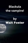 Blackula the Vampire! - Walter Foster - 9798215766323