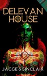 Delevan House - Natasha Sinclair ; Ruthann Jagge - 9798215774250