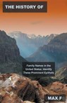 The History of Family Names in the United States - F,  Max - 9798215783627