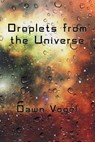 Droplets from the Universe - Dawn Vogel - 9798215784860