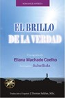 El Brillo de la Verdad - Eliana Machado Coelho ; J.Thomas Saldias, MSc. ; Por el Espíritu Schellida - 9798215787847