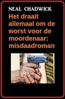 Het draait allemaal om de worst voor de moordenaar: misdaadroman - Neal Chadwick - 9798215788806