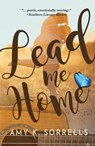 Lead Me Home - Amy K. Sorrells - 9798215794142