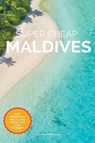 Super Cheap Maldives - Phil G Tang - 9798215795033