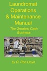 Laundromat Operations & Maintenance Manual - D. Rod Lloyd - 9798215808177