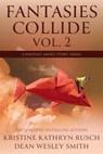Fantasies Collide, Vol. 2 - Kristine Kathryn Rusch ; Dean Wesley Smith - 9798215808207