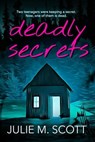 Deadly Secrets - Julie M. Scott - 9798215809600