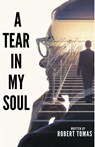 A Tear in My Soul - Robert Tomas - 9798215810484