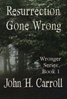 Resurrection Gone Wrong - John H. Carroll - 9798215814543