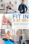 Fit in 5 at 50+ - Graham Hodson - 9798215817155