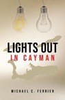Lights Out in Cayman - Michael C Ferrier - 9798215822173