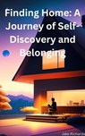 Finding Home: A Journey of Self-Discovery and Belonging - Jake Richards - 9798215825853