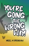 You're Going the Wrong Way! - Nigel Openshaw - 9798215833926