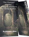 "The Charmed Garden " A Magical Adventure for Young Readers - JOHNSON l MATT - 9798215849385