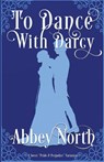 To Dance With Darcy - Abbey North - 9798215853450