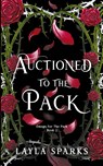 Auctioned to The Pack - Layla Sparks - 9798215857793