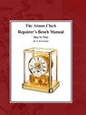The Atmos Clock Repairer?s Bench Manual, Step by Step - D. Rod Lloyd - 9798215879009