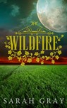 Wildfire (Arcadium #3) - Sarah Gray - 9798215888476