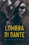 L'Ombra Di Dante - Olivia Bianchi - 9798215894330
