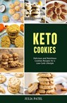 Keto Cookies: Delicious and Nutritious Cookies Recipes for a Low-Carb Lifestyle - Julia Patel - 9798215898451