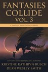 Fantasies Collide, Vol. 3 - Kristine Kathryn Rusch ; Dean Wesley Smith - 9798215901199