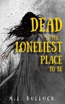 Dead Is the Loneliest Place to Be - M.L. Bullock - 9798215908488