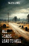 All Roads Lead to Hell - Gareth Lewis - 9798215915592