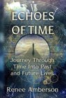 Echoes of Time: Journey Through Time Into Past and Future Lives - Gloria Chadwick - 9798215915745