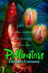 Pollinators - Tia Fanning ; YD LA MAR ; Selena Michaels ; Dani Carr - 9798215925706