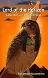Lord of the Horizon: A Devotional in Honor of Horus - Rebecca Buchanan ; Merit Brokaw ; Anna Schoenbach ; Ariadne Rainbird ; Chelsea Luellon Bolton ; Taqerisenu ; Sobekemiti ; Rev. Bill Duvendack ; Het-Feqet ; Rosario Aurelius ; Sofia Nocella ; Joan Lansberry ; Vonnie Winslow Crist ; Jackson Evans ; Phillip  - 9798215926611