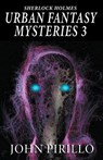 Sherlock Holmes Urban Fantasy Mysteries 3 - John Pirillo - 9798215933558