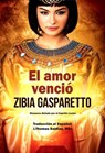 El Amor Venció - Zibia Gasparetto ; Por el Espíritu Lucius ; J.Thomas Saldias, MSc. - 9798215934784
