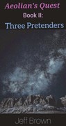 Aeolian's Quest Book II: Three Pretenders - Jeff Brown - 9798215943304