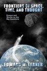 Frontiers of Space, Time, and Thought - Edward M. Lerner - 9798215943694