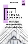 The Frugal Founder: Thriving in Entrepreneurship with Lean Principles - Somdip Dey - 9798215947173