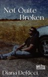 Not Quite Broken - Diana DeRicci - 9798215947890