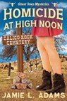 Homicide at High Noon - Jamie L. Adams - 9798215949405